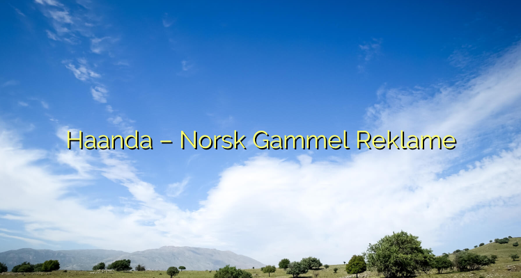 Haanda – Norsk Gammel Reklame