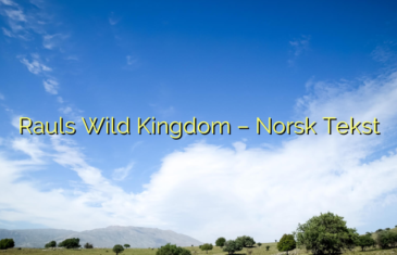Rauls Wild Kingdom – Norsk Tekst